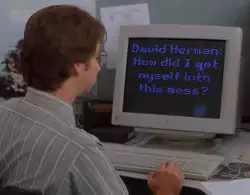David Herman: How did I get myself into this mess? meme