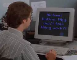 Michael Bolton: Why won't this thing work?! meme