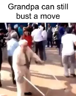 Grandpa can still bust a move meme