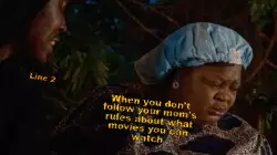 When you don't follow your mom's rules about what movies you can watch meme