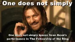 One does not simply ignore Sean Bean's performance in The Fellowship of the Ring meme