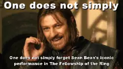 One does not simply forget Sean Bean's iconic performance in The Fellowship of the Ring meme