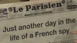 Just another day in the life of a French spy meme