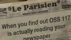 When you find out OSS 117 is actually reading your newspaper meme