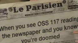 When you see OSS 117 reading the newspaper and you know you're doomed meme