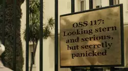 OSS 117: Looking stern and serious, but secretly panicked meme