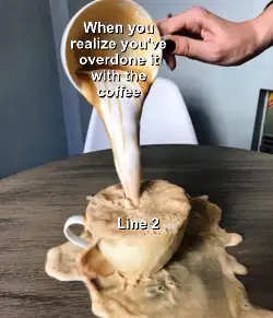 When you realize you've overdone it with the coffee meme
