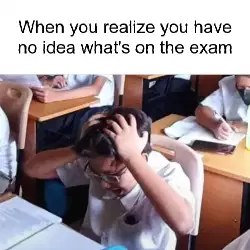 When you realize you have no idea what's on the exam meme