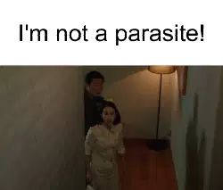 I'm not a parasite! meme