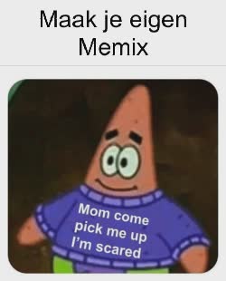 Patrick Star Mom Come Get Me Meme 