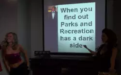 When you find out Parks and Recreation has a dark side meme