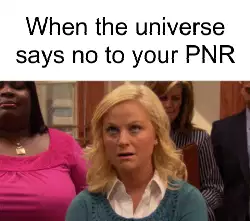 When the universe says no to your PNR meme
