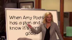 When Amy Poehler has a plan and you know it's gonna be good meme