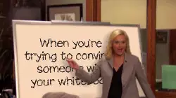 When you're trying to convince someone with your whiteboard meme