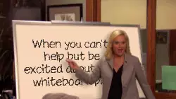 When you can't help but be excited about your whiteboard plan meme