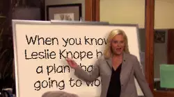 When you know Leslie Knope has a plan that's going to work meme