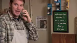 When the news is too much for even Andy Dwyer meme