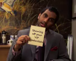 Showing off your VIP credentials meme