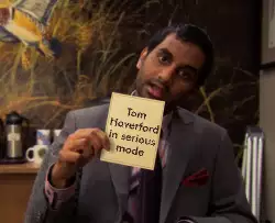 Tom Haverford in serious mode meme