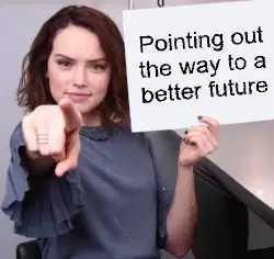 Pointing out the way to a better future meme