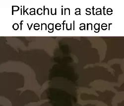 Pikachu in a state of vengeful anger meme