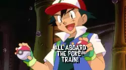 All aboard the Poké-train! meme