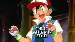 Time to battle with style! meme
