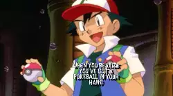 When you realize you've got a Pokéball in your hand meme