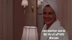 Just another day in the life of a Pretty Woman meme