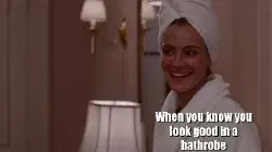 When you know you look good in a bathrobe meme