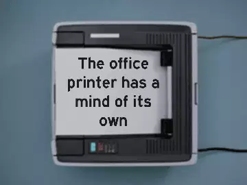 The office printer has a mind of its own meme