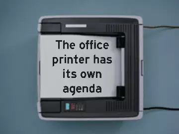 The office printer has its own agenda meme