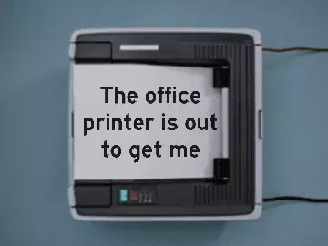 The office printer is out to get me meme