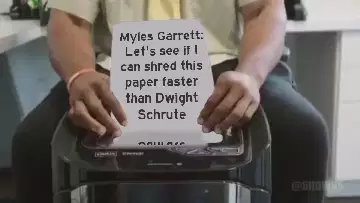 Myles Garrett: Let's see if I can shred this paper faster than Dwight Schrute meme