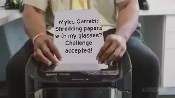 Myles Garrett: Shredding papers with my glasses? Challenge accepted! meme