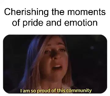 Cherishing the moments of pride and emotion meme