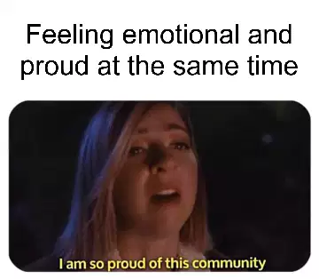 Feeling emotional and proud at the same time meme