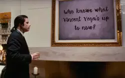 Who knows what Vincent Vega's up to now? meme