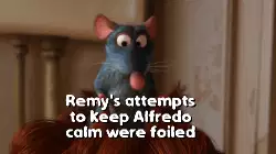 Remy's attempts to keep Alfredo calm were foiled meme