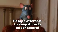 Remy's attempts to keep Alfredo under control meme