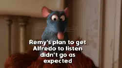 Remy's plan to get Alfredo to listen didn't go as expected meme