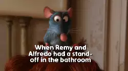 When Remy and Alfredo had a stand-off in the bathroom meme
