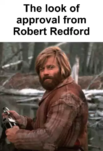 The look of approval from Robert Redford meme