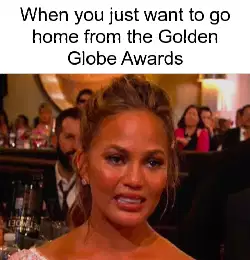 When you just want to go home from the Golden Globe Awards meme