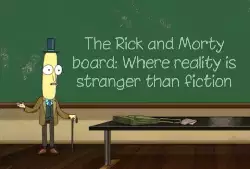 The Rick and Morty board: Where reality is stranger than fiction meme