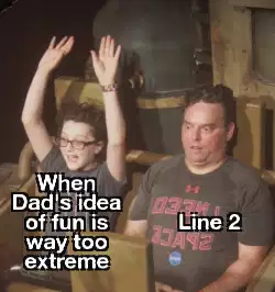 When Dad's idea of fun is way too extreme meme
