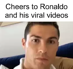 Cheers to Ronaldo and his viral videos meme