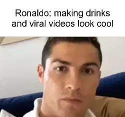 Ronaldo: making drinks and viral videos look cool meme