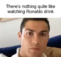 There's nothing quite like watching Ronaldo drink meme
