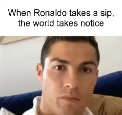 When Ronaldo takes a sip, the world takes notice meme